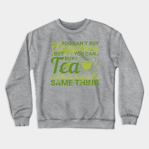 CAN'T BUY HAPPINESS ASIAN HERBAL TEA LEAF SAME THING Crewneck Sweatshirt by porcodiseno